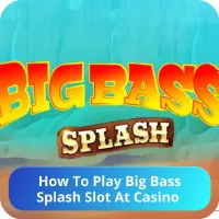 How to play Big Bass Splash Play Big Bass Splash